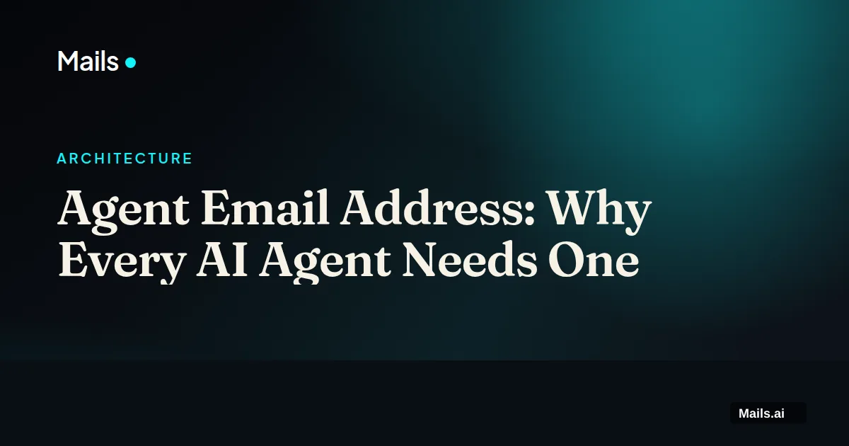 Agent Email Address: Why Every AI Agent Needs One