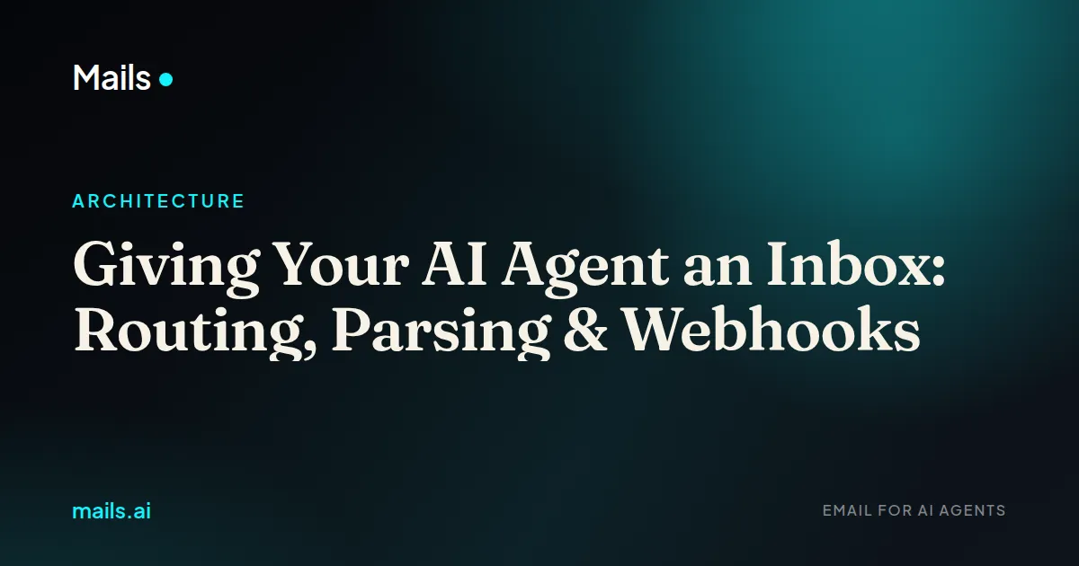 Giving Your AI Agent an Inbox: Routing, Parsing & Webhooks