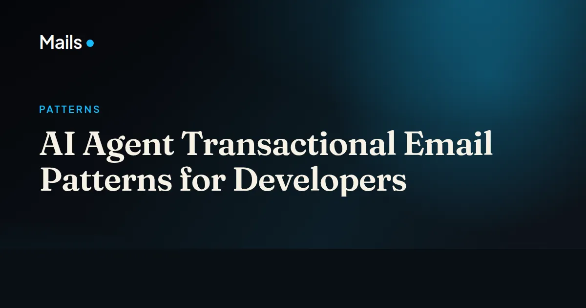 AI Agent Transactional Email Patterns for Developers