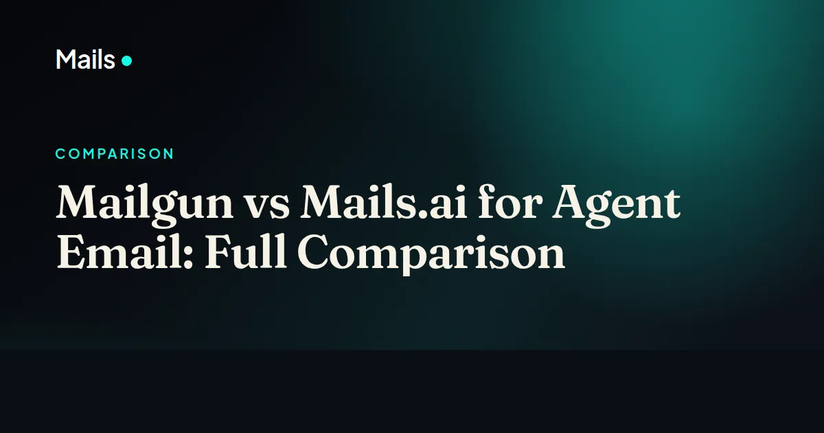 Mailgun vs Mails.ai for Agent Email: Full Comparison
