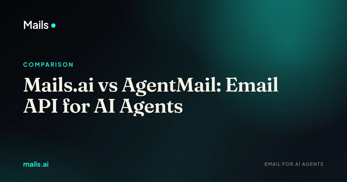 Mails.ai vs AgentMail: Email API for AI Agents