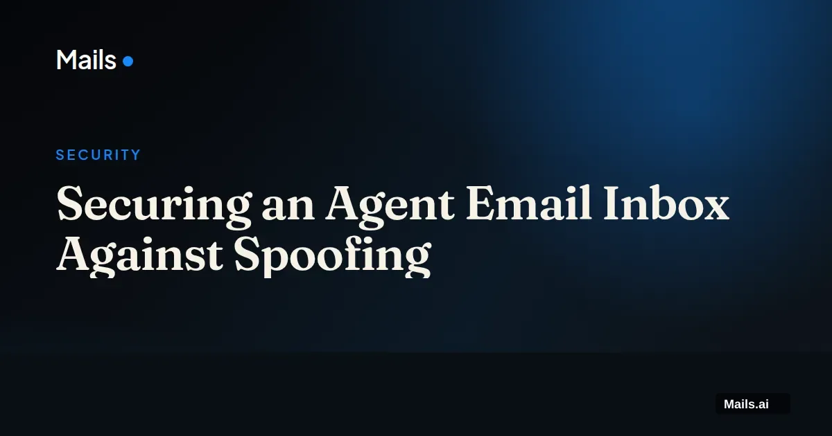 Securing an Agent Email Inbox Against Spoofing