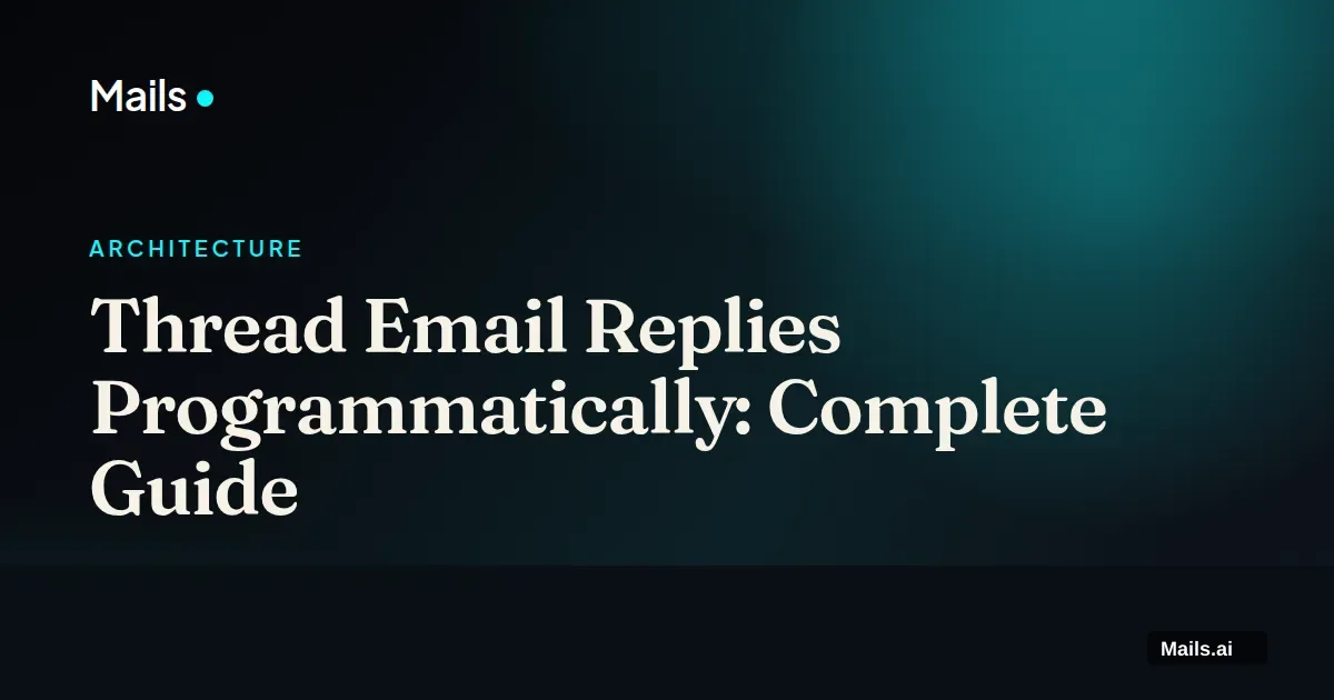 Thread Email Replies Programmatically: Complete Guide