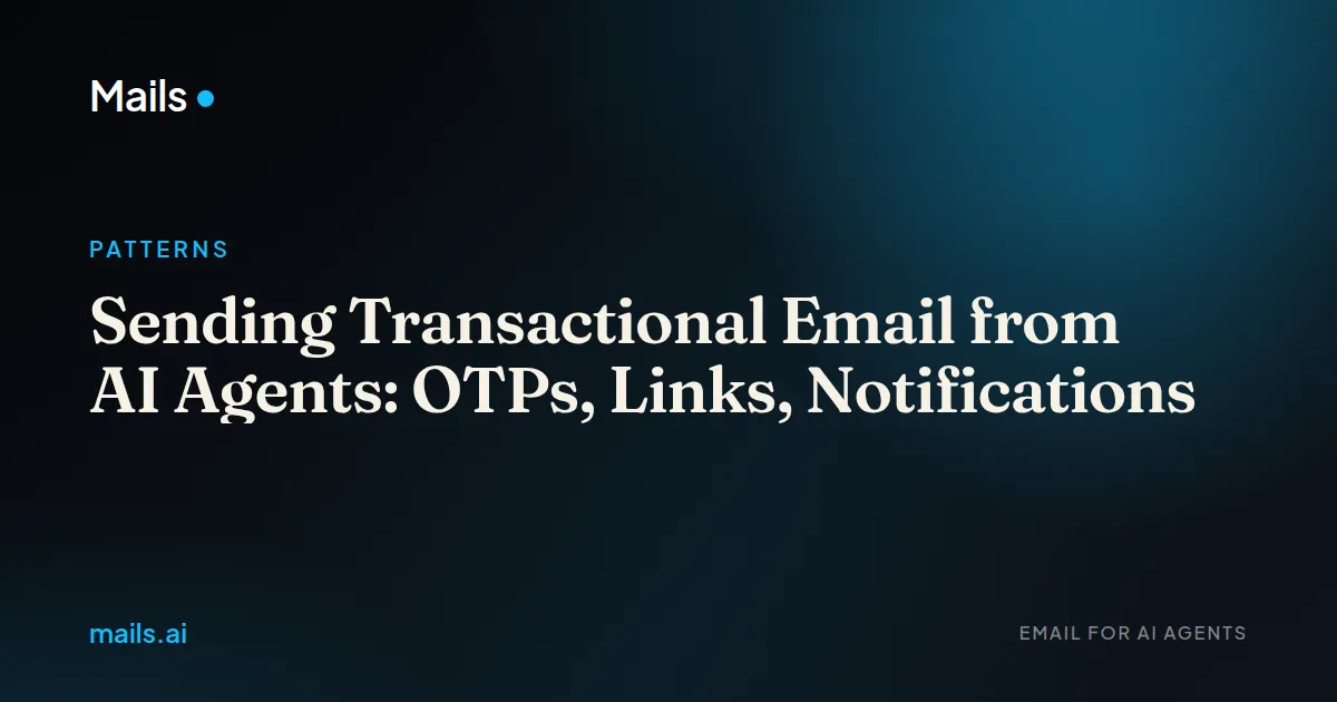 Sending Transactional Email from AI Agents: OTPs, Links, Notifications